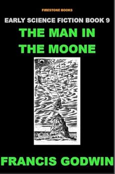 The Man In The Moone Annotated Early Science Fiction