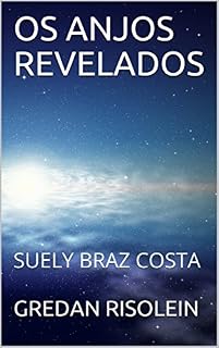 Livro OS ANJOS REVELADOS: SUELY BRAZ COSTA