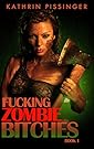 Fucking Zombie Bitches, Book 1 (Collector's Edition)