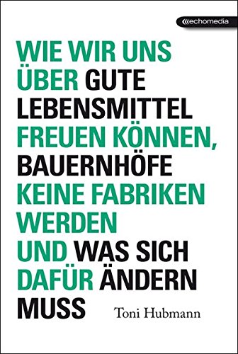 [- Wie wir uns über gute Lebensmittel freuen können, Bauernhöfe keine Fabriken werde