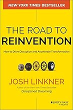 The Road to Reinvention: How to Drive Disruption and Accelerate Transformation