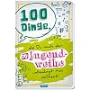 100 Dinge zur Jugendweihe Taschenbuch – 1. Februar 2018