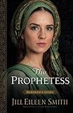 The Prophetess (Daughters of the Promised Land) by Jill Eileen Smith