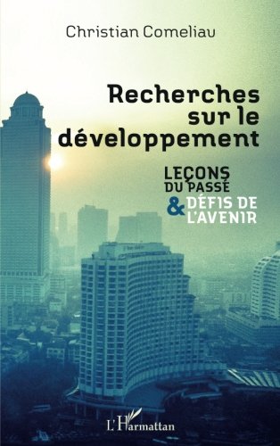 Recherches sur le développement: Leçons du passé & défis de l'avenir (French Edition) by Christian Comeliau