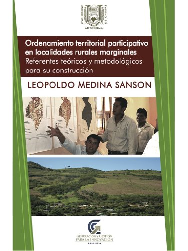 Ordenamiento territorial participativo en comunidades rurales marginales: Referentes teóricos y metodológicos para su contrucción (Spanish Edition)