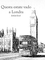 Questa estate vado a Londra (Italian Edition)