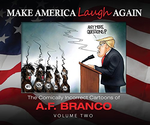 Make America Laugh Again: The Comically Incorrect Cartoons of Antonio F. Branco - Volume 2