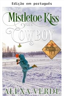 Livro Sem beijo de visco para um cowboy (Refúgio em Cowboy Crossing Livro 6)