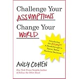 Challenge Your Assumptions, Change Your World: Introducing the Assumpt! A break through to faster, smarter business decisions