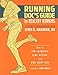 Running Doc's Guide to Healthy Running: How to Fix Injuries, Stay Active, and Run Pain-Free