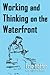 Working and Thinking on the Waterfront