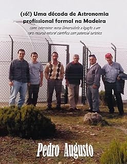Livro (só!) Uma década de Astronomia profissional formal na Madeira: como exterminar numa Universidade a ligação a um raro