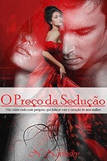 Livro O Preço da Sedução: Não existe nada mais perigoso, que brincar com o coração de uma mulher.