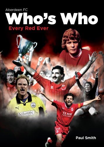 The Aberdeen Football Club Who's Who: An A-Z of Dons