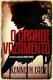 Livro O Grande Vazamento: Do Thriller Jurídico de Brent Marks