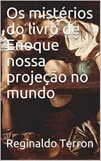 Livro Os mistérios do livro de Enoque nossa projeção no mundo