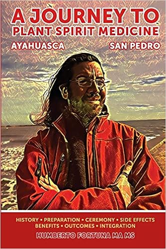 A Journey To Spirit Plant Medicine San Pedro And Ayahuasca Fortuna Ma Ms Humberto Vandusen Cindy Ruderman Jerry Claiman Valeria 9798561628092 Amazon Com Books