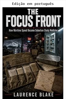 Livro A frente do foco - Como os estimulantes de guerra se tornaram medicamento de estudo suburbano (Histórias brutalmente honestas da Segunda Guerra Mundial Livro 8)