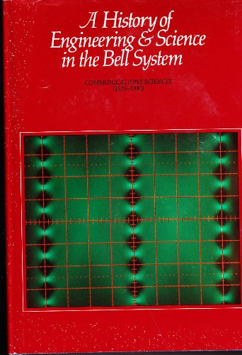 A History of Engineering & Science in the Bell System: Communications Sciences, 1925-1980 cover