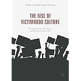 The Rise of Victimhood Culture: Microaggressions, Safe Spaces, and the New Culture Wars