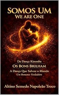 Livro WE ARE ONE — SOMOS UM DA KIZOMBA DANÇA OS BONS BRILHAM - UM ROMANCE VERDADEIRO