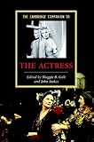The Cambridge Companion to the Actress (Cambridge Companions to Literature) by John Stokes, Maggie B. Gale