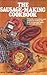 The Sausage-Making Cookbook: Complete Instructions and Recipes for Making 230 Kinds of Sausage Easily in Your Own Kitchen