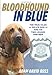 Bloodhound in Blue: The True Tales Of Police Dog Jj And His Two-Legged Partner by Adam David Russ