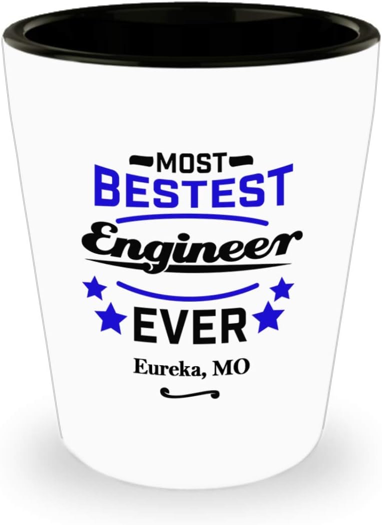 Engineer Shot Glass:"Most Bestest Engineer Ever In Eureka, MO" Shotglass, Engineering Graduation/Congratulation Party Gift, Local & Personal For Tech Savvy/Students/Coworkers In Missouri