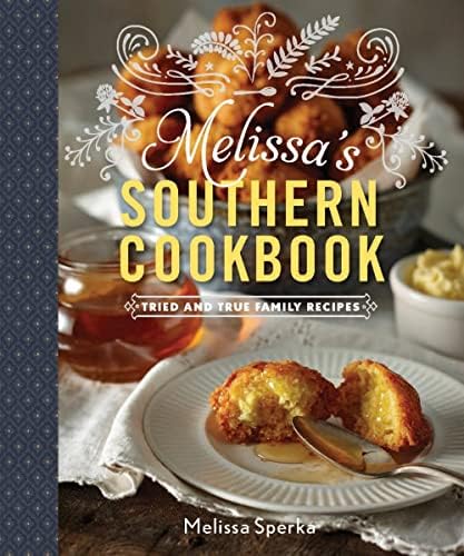 Melissa's Southern Cookbook: Tried-and-True Family Recipes Hardcover โ Illustrated, May 24, 2016