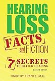 Hearing Loss: Facts and Fiction: 7 Secrets to Better Hearing by Timothy Frantz
