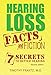 Hearing Loss: Facts and Fiction: 7 Secrets to Better Hearing by Timothy Frantz