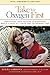 Take Your Oxygen First: Protecting Your Health and Happiness While Caring for a Loved One with Memor by Leeza Gibbons, James Huysman PSYD