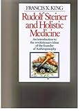 Rudolf Steiner and Holistic Medicine by