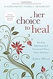 Her Choice to Heal: Finding Spiritual and Emotional Peace After Abortion