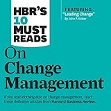 HBR's 10 Must Reads on Change Management