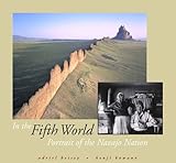 Front cover for the book In the Fifth World: Portrait of the Navajo Nation by Adriel Heisey