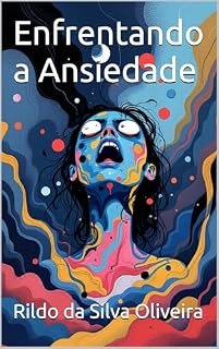 Livro Enfrentando a Ansiedade (Enfrentando Emoções Livro 1)