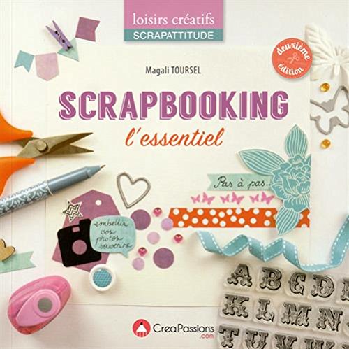 Le  scrapbooking, l'essentiel