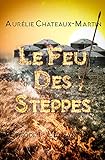 Le Feu des Steppes - Épisode 1 L'Enfant-Roi (French Edition) by Aurélie Chateaux-Martin