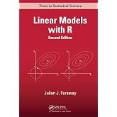 Linear Models with R (Chapman &amp; Hall/CRC Texts in Statistical Science)