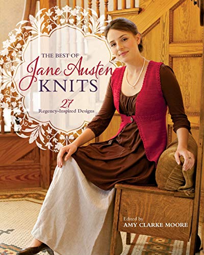 The Best Of Jane Austen Knits: 27 Regency-Inspired Designs by 