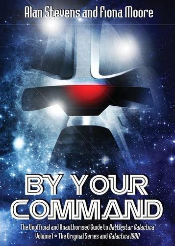 "By Your Command - the Unofficial and Unauthorised Guide to Battlestar Galactica" av Alan Stevens