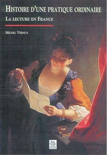 Histoire D'une Pratique Ordinaire. La Lecture En France
