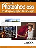 Le livre Adobe Photoshop CS5 pour les photographes du numérique (French Edition) by