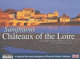 Fastueux châteaux de la Loire