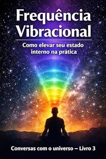 Livro Frequência vibracional: Como elevar seu estado interno na prática (Conversas com o Universo)