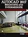 AutoCAD 2017: Beginning and Intermediate by Munir Hamad