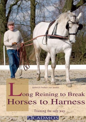 Long Reining to Break Horses to Harness: Training the Safe Way Paperback – November 1, 2009