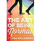 The Art of Being Normal: A Novel